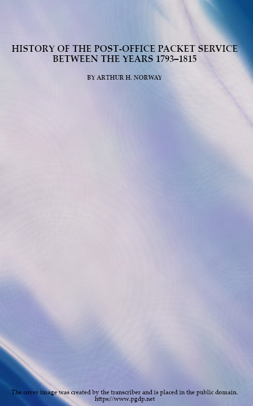 History of the Post-Office Packet Service between the years 1793-1815  Compiled from Records, Chiefly Official