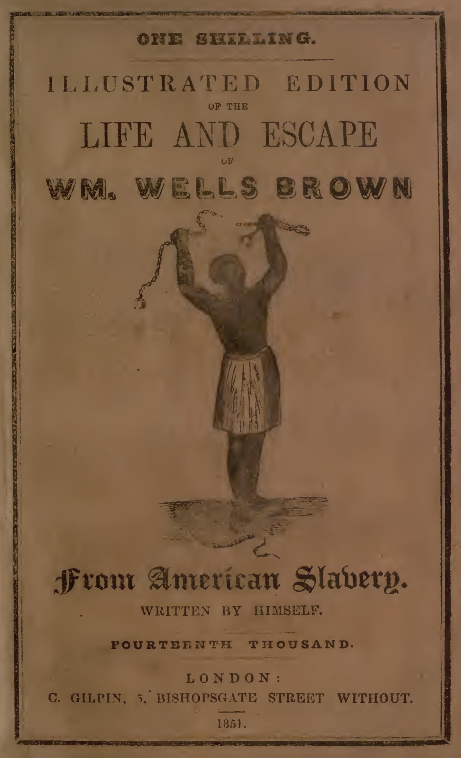 Illustrated Edition of the Life and Escape of Wm. Wells Brown from American Slavery  Written by Himself