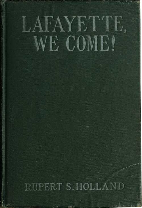 Lafayette, We Come!  The Story of How a Young Frenchman Fought for Liberty in America and How America Now Fights for Liberty in France