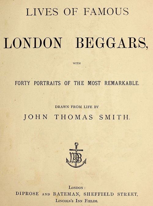 Lives of Famous London Beggars  With Forty Portraits of the Most Remarkable.