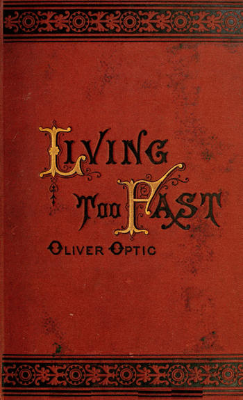 Living Too Fast; Or, The Confessions of a Bank Officer