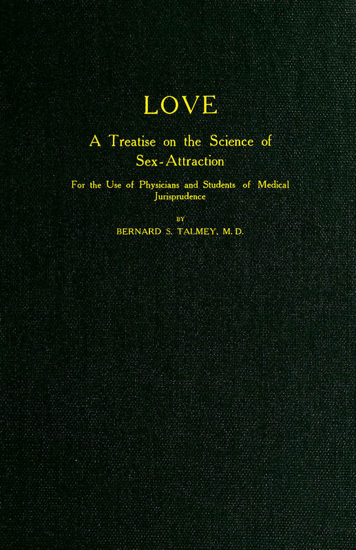 Love: A Treatise on the Science of Sex-attraction  for the use of Physicians and Students of Medical Jurisprudence