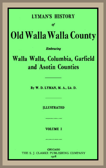 Lyman's History of old Walla Walla County, Vol. 1  Embracing Walla Walla, Columbia, Garfield and Asotin counties