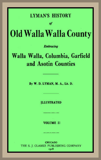 Lyman's History of old Walla Walla County,  Vol. 2  Embracing Walla Walla, Columbia, Garfield and Asotin counties