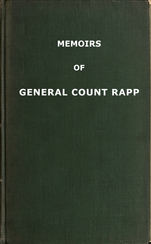 Memoirs of General Count Rapp, first aide-de-camp to Napoleon