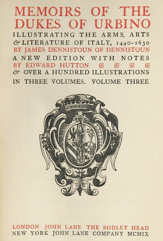 Memoirs of the Dukes of Urbino, Volume 3 (of 3)  Illustrating the Arms, Arts, and Literature of Italy, from 1440 To 1630
