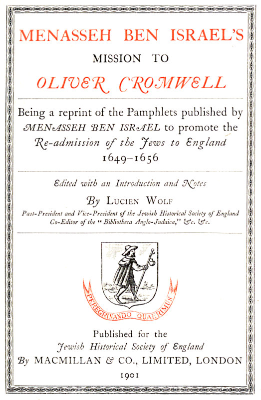 Menasseh ben Israel's Mission to Oliver Cromwell  Being a reprint of the pamphlets published by Menasseh ben Israel to promote the re-admission of the Jews to England, 1649-1656
