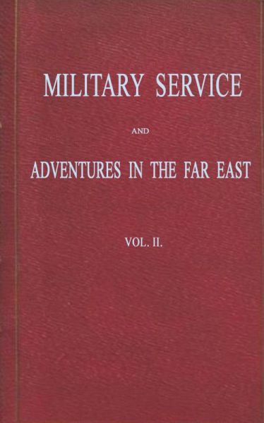 Military Service and Adventures in the Far East: Vol. 2 (of 2)  Including Sketches of the Campaigns Against the Afghans in 1839, and the Sikhs in 1845-6.