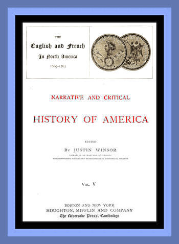 Narrative and Critical History of America, Vol. 5 (of 8)  The English and French in North America 1689-1763