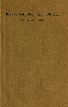 Newark's Last Fifteen Years, 1904-1919. The Story in Outline