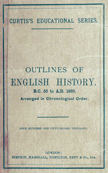 Outlines of English History from B.C. 55 to A.D. 1895  Arranged in Chronological Order