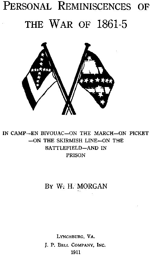 Personal Reminiscences of the War of 1861-5  In Camp—en Bivouac—on the March—on Picket—on the Skirmish Line—on the Battlefield—and in Prison