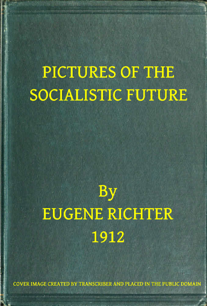 Pictures of the Socialistic Future  (freely adapted from Bebel)