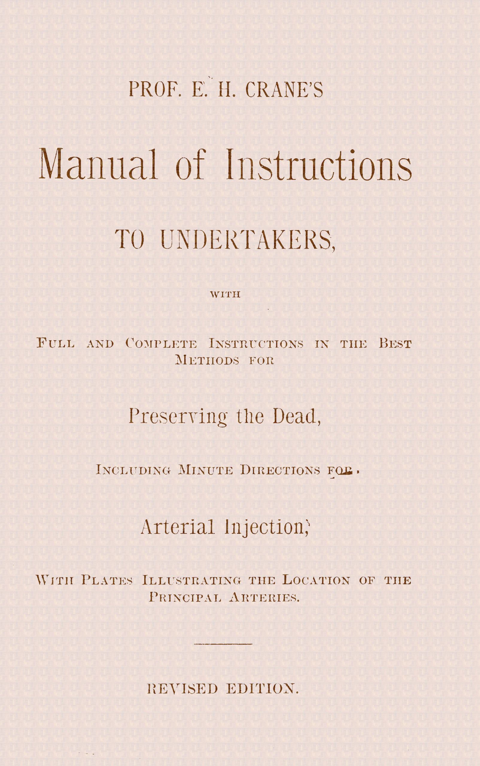 Prof. E. H. Crane's manual of instructions to undertakers