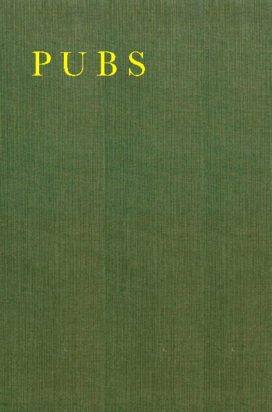 Pubs: A Collection of Hotel, Inn, and Tavern Signs in Great Britain and Ireland  to Which Are Added a Few Foreign Café Signs