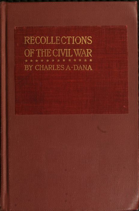 Recollections of the Civil War  With the Leaders at Washington and in the Field in the Sixties