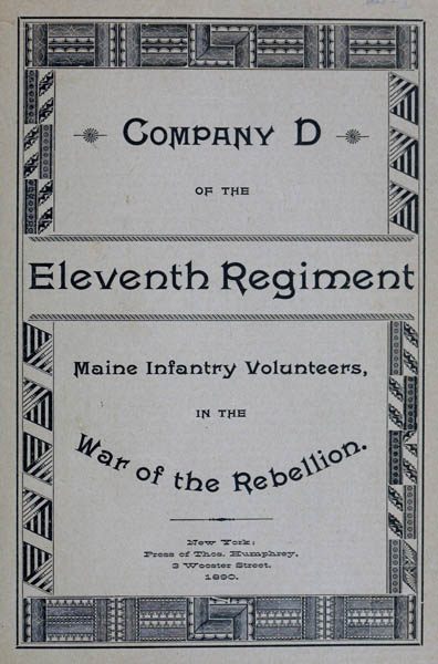 Roster and Statistical Record of Company D, of the Eleventh Regiment Maine Infantry Volunteers  With a Sketch of Its Services in the War of the Rebellion