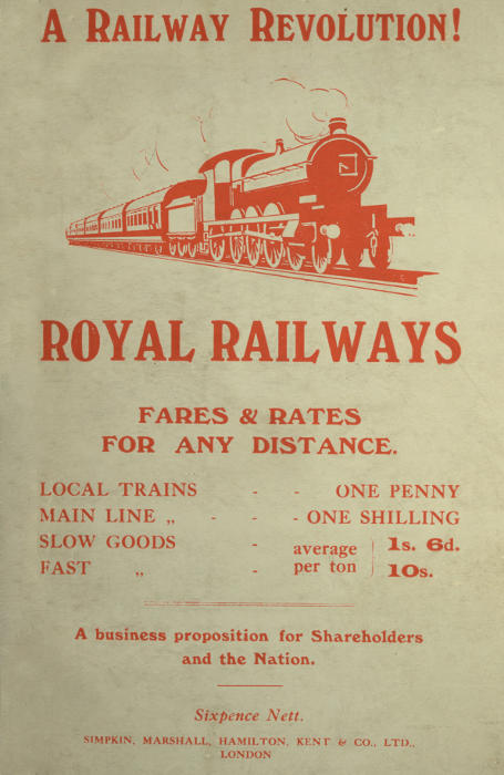 Royal Railways with Uniform Rates  A proposal for amalgamation of Railways with the General Post Office and adoption of uniform fares and rates for any distance
