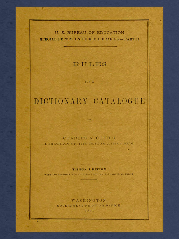 Rules for a Dictionary Catalogue  U. S. Bureau of Education Special Report on Public Libraries—Part II, Third Edition
