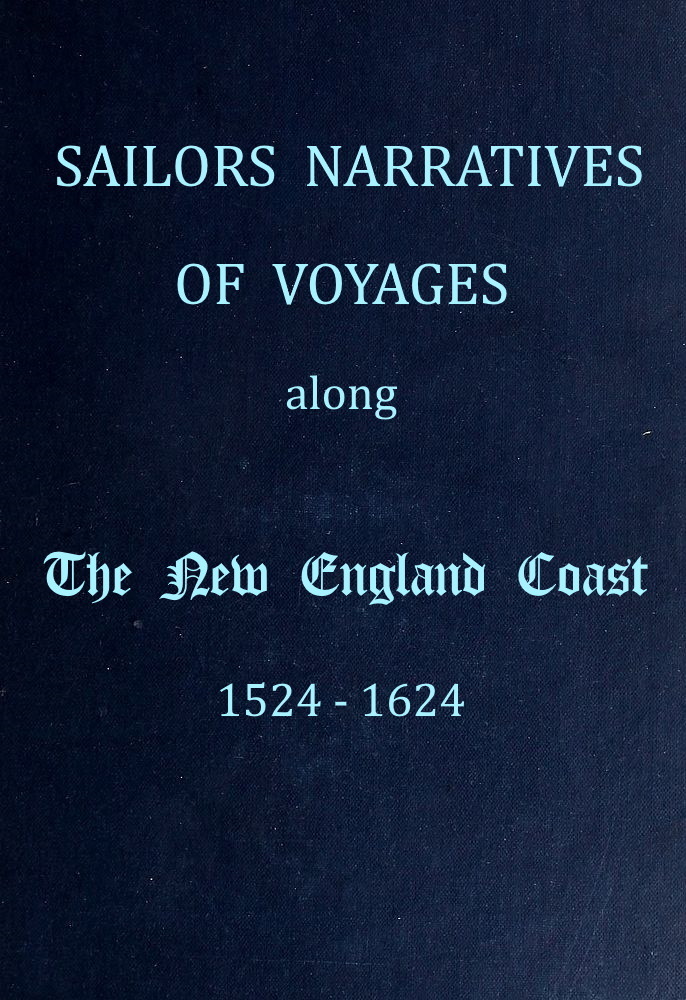 Sailors Narratives of Voyages Along the New England Coast, 1524-1624