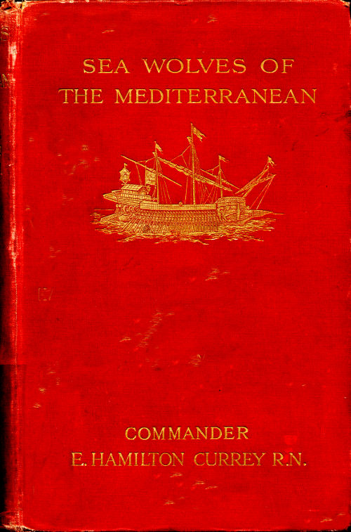 Sea-Wolves of the Mediterranean: The grand period of the Moslem corsairs