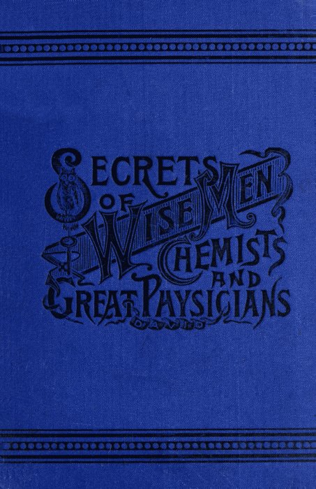 Secrets of Wise Men, Chemists and Great Physicians