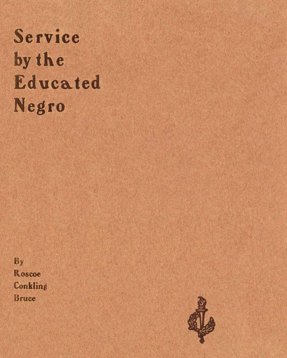 Service by the Educated Negro  Address of Roscoe Conkling Bruce of Tuskegee Institute at the Commencement Exercises of the M Street High School Metropolitan A. M. E. Church Washington, D.C., June 16, 1903
