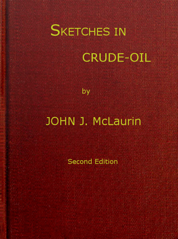 Sketches in Crude-oil  Some accidents and incidents of the petroleum development in all parts of the globe