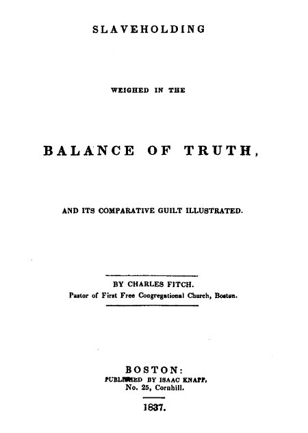 Slaveholding Weighed in the Balance of Truth, and Its Comparative Guilt Illustrated
