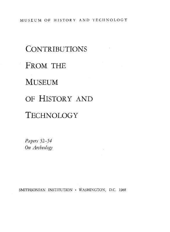 Smithsonian Institution - United States National Museum - Bulletin 249  Contributions from the Museum of History and Technology  Papers 52-54 on Archeology