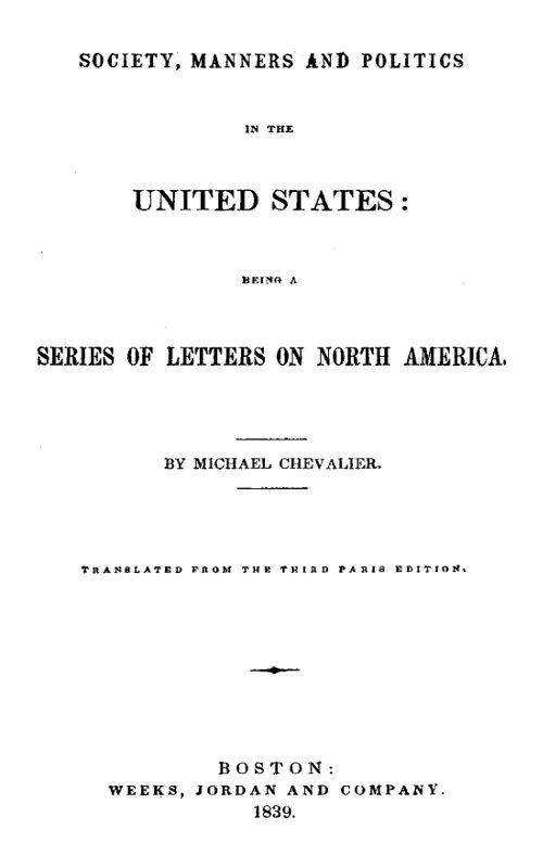 Society, Manners and Politics in the United States  Being a Series of Letters on North America