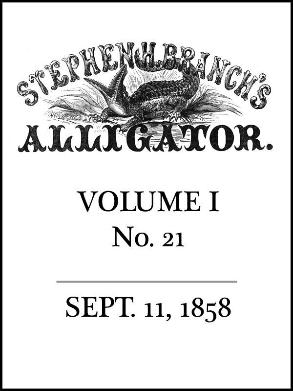 Stephen H. Branch's Alligator, Vol. 1 no. 21, September 11, 1858