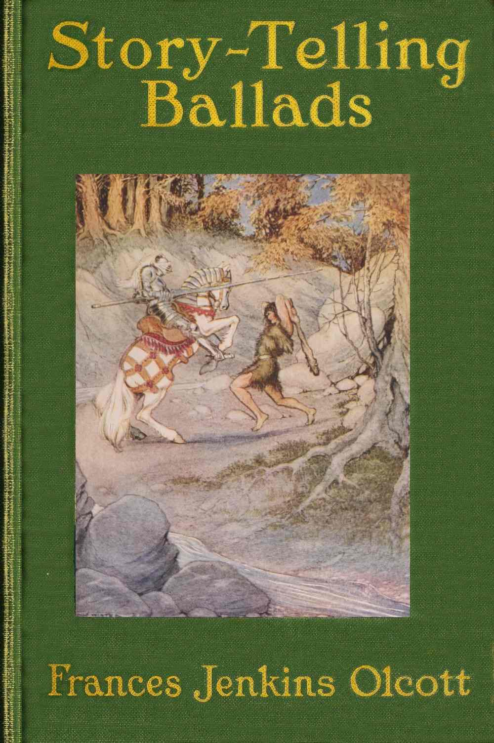 Story-Telling Ballads  Selected and Arranged for Story-Telling and Reading Aloud and for the Boys' and Girls' Own Reading