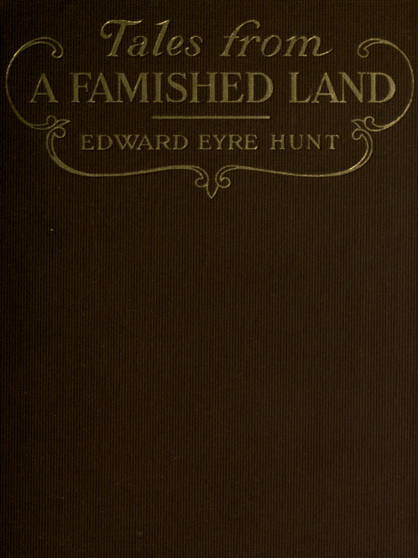 Tales from a Famished Land  Including The White Island—A Story of the Dardanelles