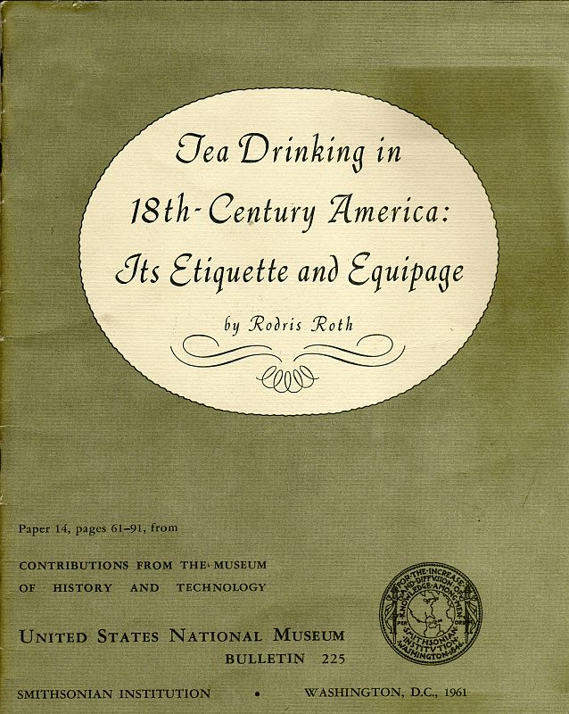 Tea Drinking in 18th-Century America: Its Etiquette and Equipage  United States National Museum Bulletin 225, Contributions from the Museum of History and Technology Paper 14, pages 61-91,  Smithsonian Institution, Washington, DC, 1961