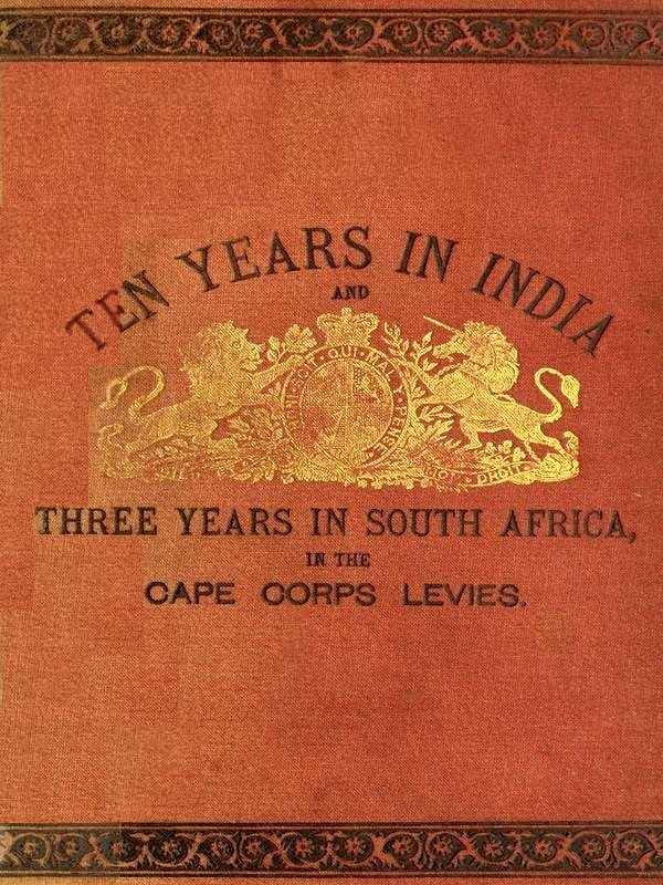 Ten Years in India, in the 16th Queen's Lancers, and Three Years in South Africa, in the Cape Corps Levies
