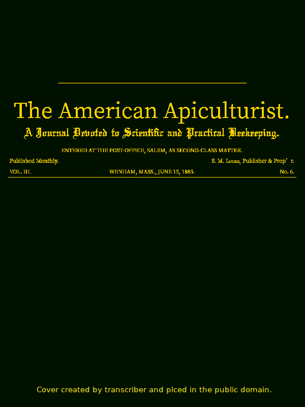 The American Apiculturist. Vol. III. No. 6, June 15, 1885  A Journal Devoted to Scientific and Practical Beekeeping