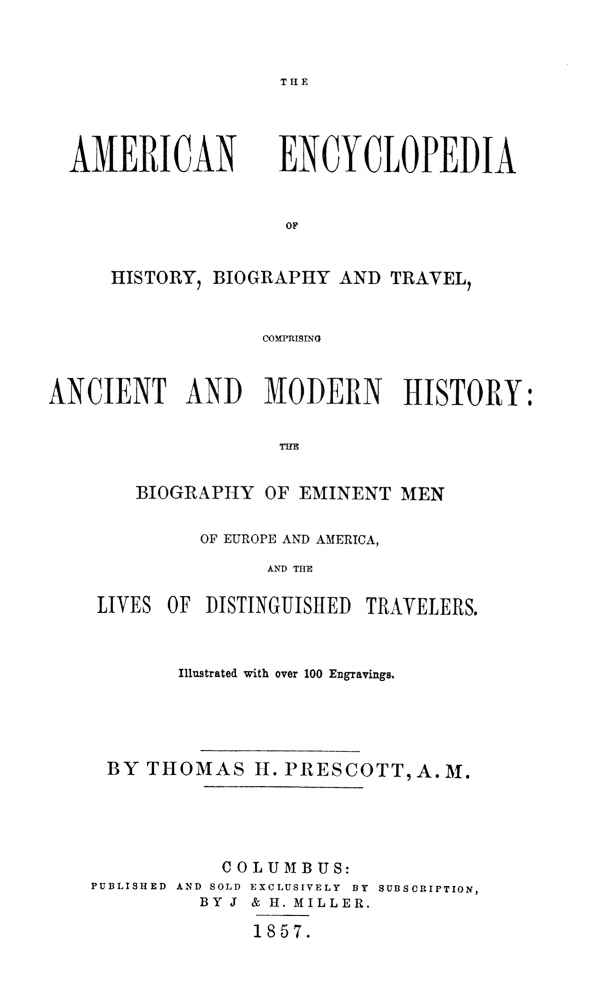 The American Encyclopedia of History, Biography and Travel  Comprising Ancient and Modern History: the Biography of Eminent Men of Europe and America, and the Lives of Distinguished Travelers.