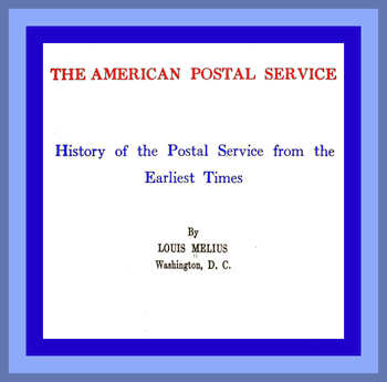 The American Postal Service  History of the Postal Service from the Earliest Times