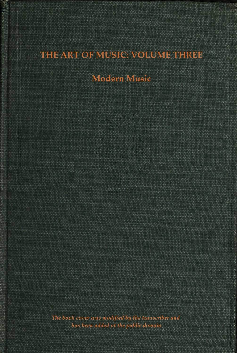 The art of music, Vol. 03 (of 14), A narrative history of music. Book 3, modern music  A Comprehensive Library of Information for Music Lovers and Musicians
