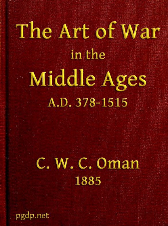 The Art of War in the Middle Ages A.D. 378-1515