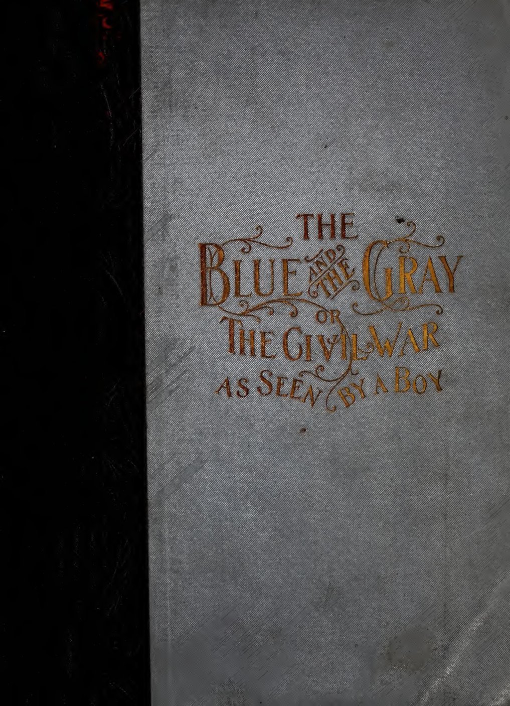 The Blue and the Gray; Or, The Civil War as Seen by a Boy  A Story of Patriotism and Adventure in Our War for the Union