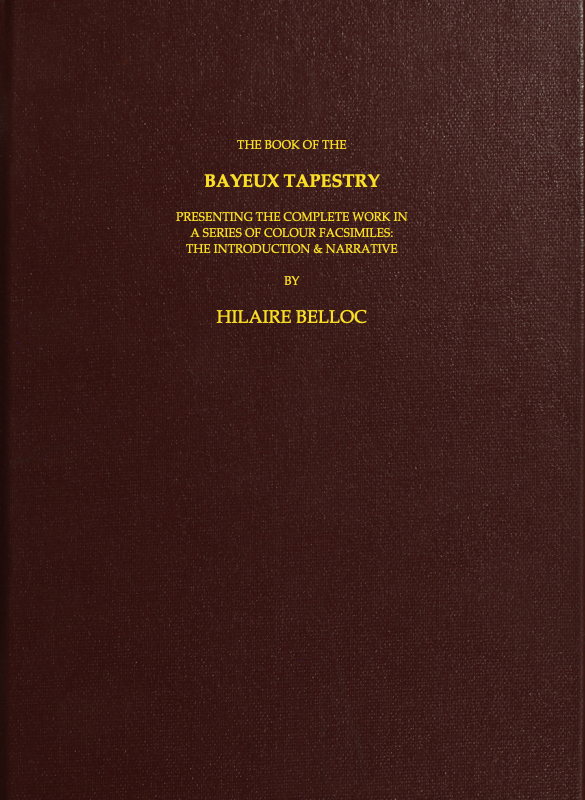 The Book of the Bayeux Tapestry  Presenting the Complete Work in a Series of Colour Facsimiles