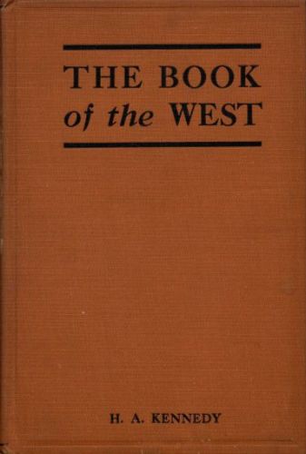 The Book of the West  The story of western Canada, its birth and early adventures, its youthful combats, its peaceful settlement, its great transformation, and its present ways
