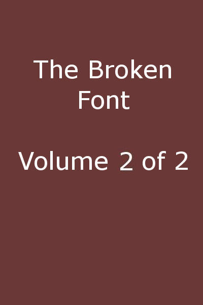 The Broken Font: A Story of the Civil War, Vol. 2 (of 2)
