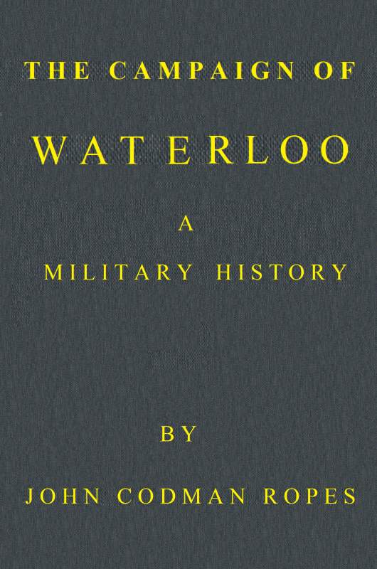 The Campaign of Waterloo: A Military History  Third Edition