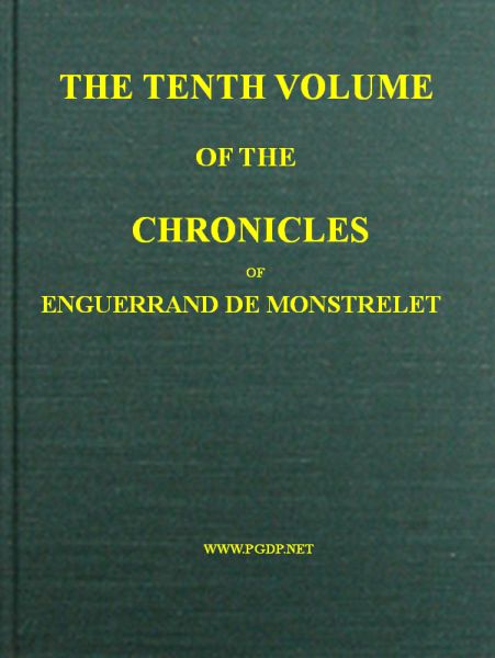 The chronicles of Enguerrand de Monstrelet, Vol. 10 [of 13]