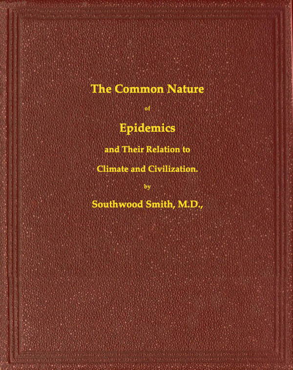 The Common Nature of Epidemics, and their relation to climate and civilization