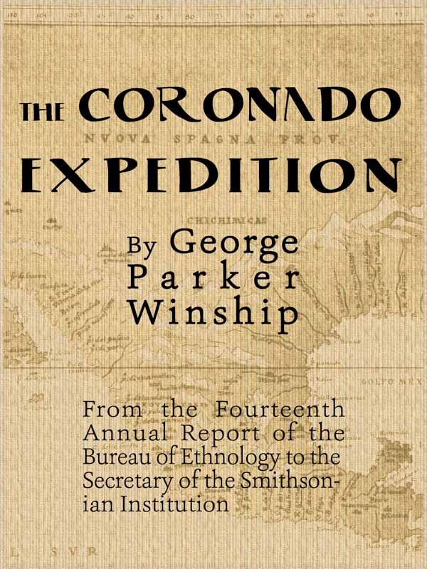 The Coronado Expedition, 1540-1542.  Excerpted from the Fourteenth Annual Report of the Bureau of Ethnology to the Secretary of the Smithsonian Institution, 1892-1893, Part 1.
