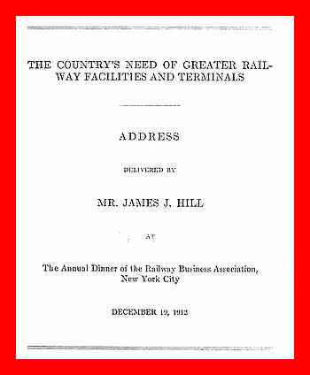 The Country's Need of Greater Railway Facilities and Terminals  Address Delivered at the Annual Dinner of the Railway Business Association, New York City, December 19, 1912
